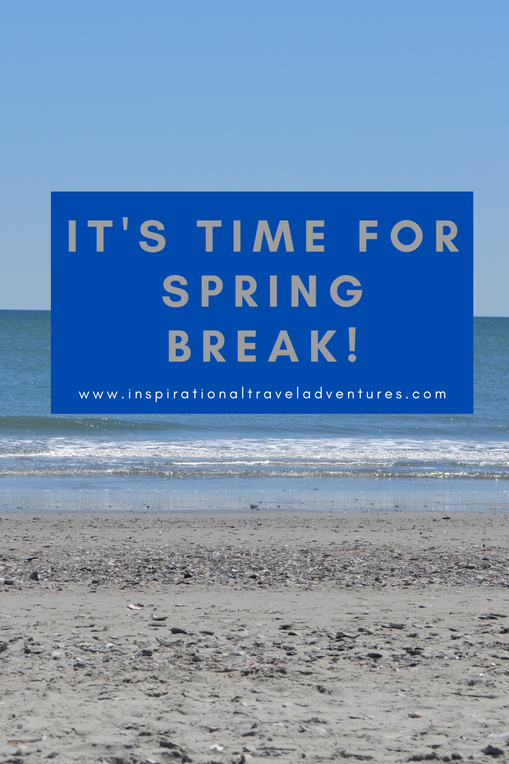 It's time for SPRING BREAK | Inspirational Travel Adventures